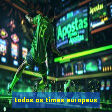 todos os times europeus